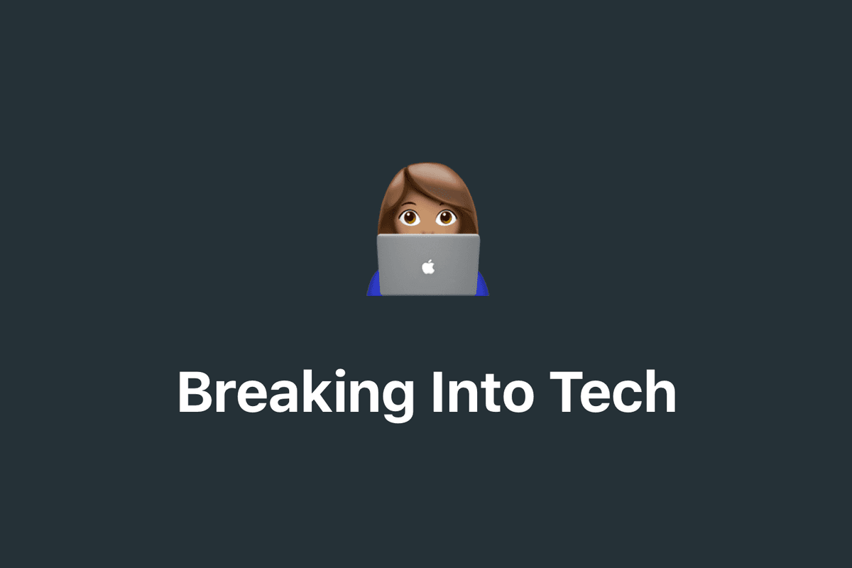 Breaking Into Tech