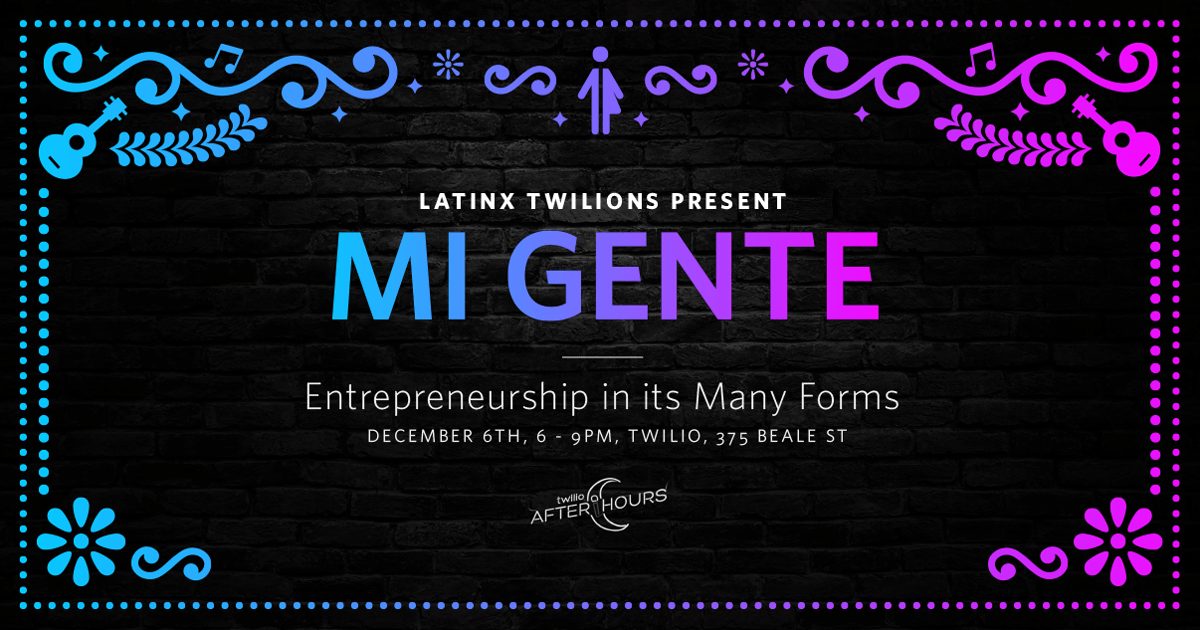 TwilioAfterHours — Mi Gente: Entrepreneurship In Its Many Forms