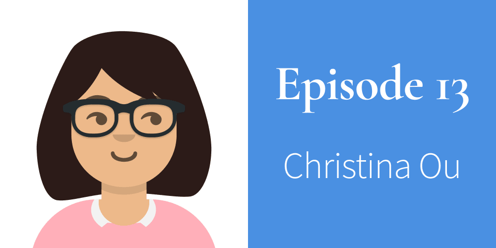 Episode 13. Christina Ou