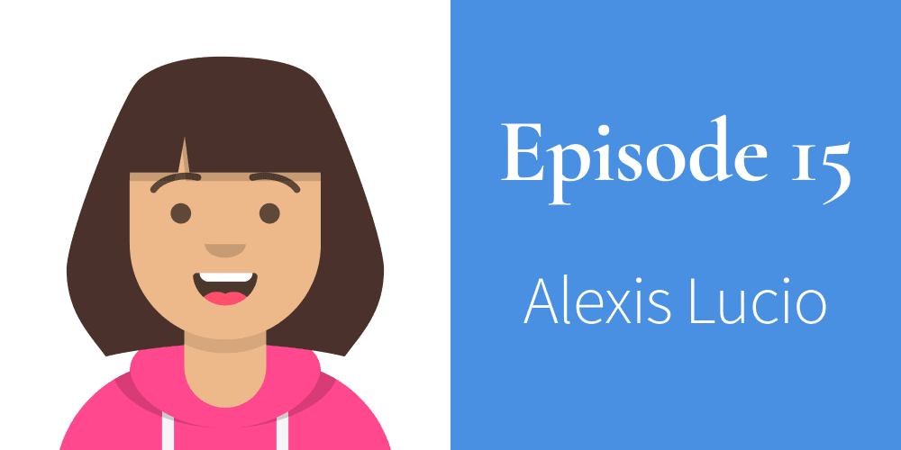 Episode 15. Alexis Lucio