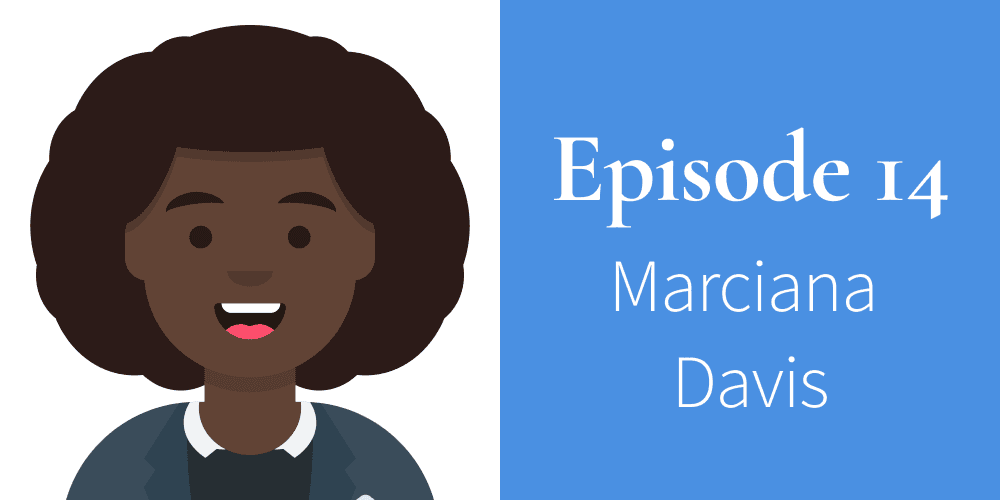 Episode 14. Marciana Davis