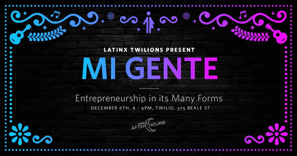 TwilioAfterHours โ Mi Gente: Entrepreneurship In Its Many Forms