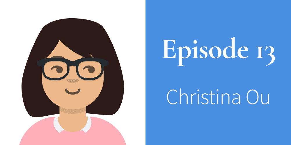Episode 13. Christina Ou