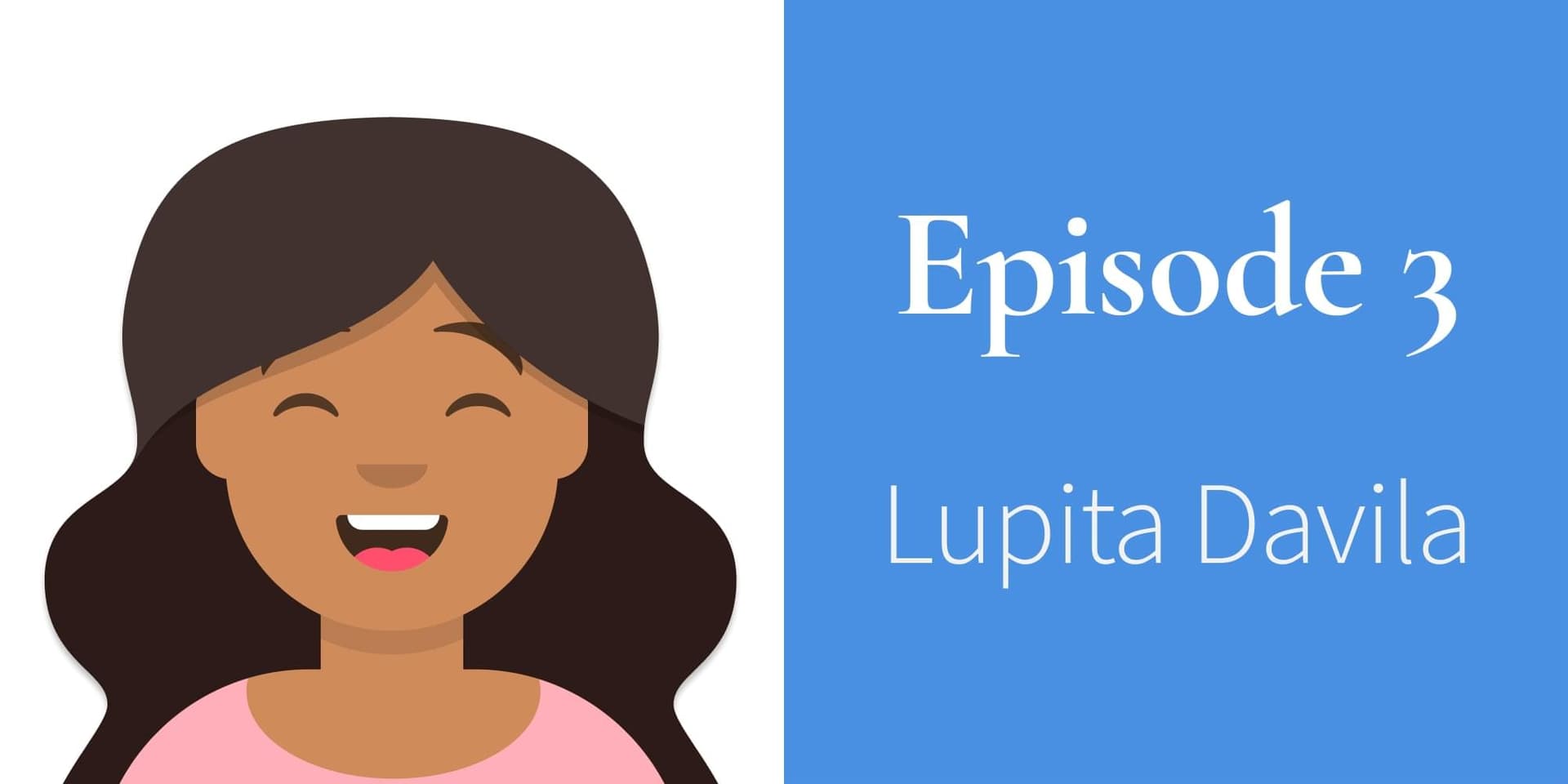 Episode 3. Lupita Davila