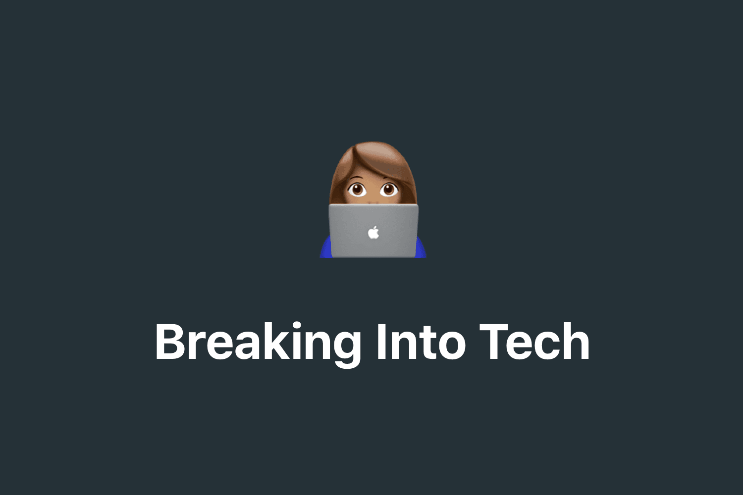 Breaking Into Tech